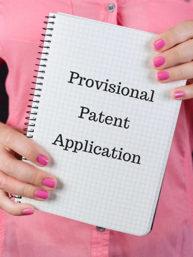 Importance of Provisional Applications in the Patent Process